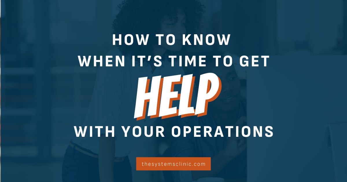 How to Know When It’s Time to Get Help with Your Operations | The ...