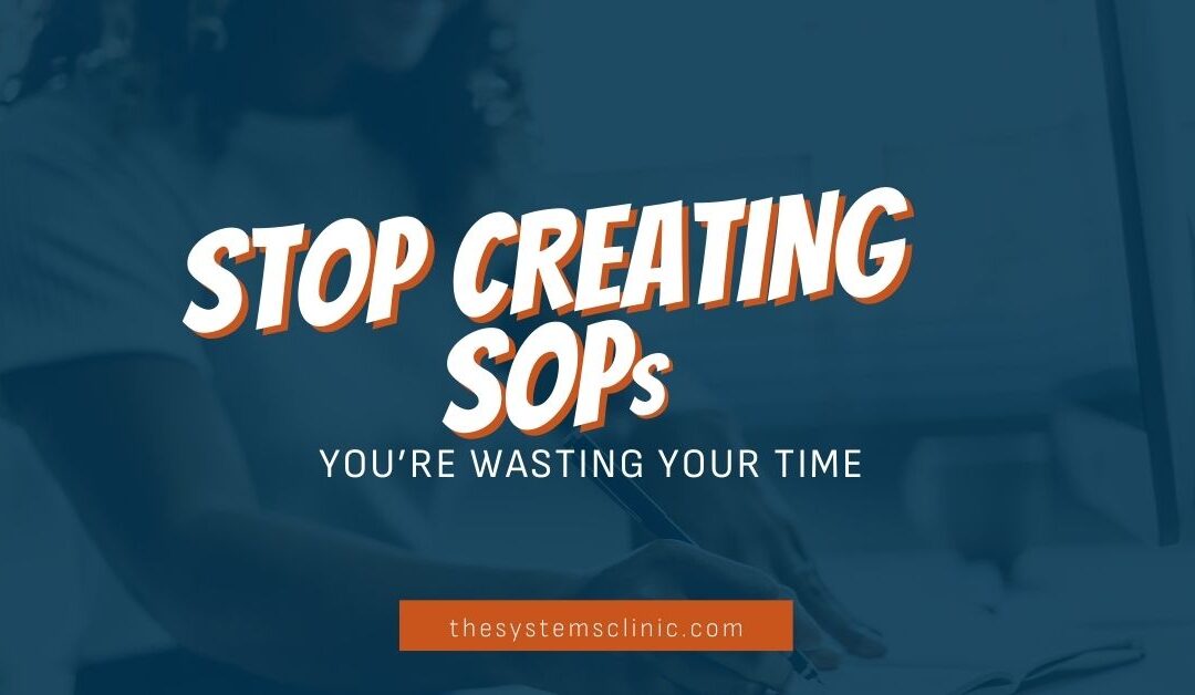 Stop creating SOPs, you’re wasting your time